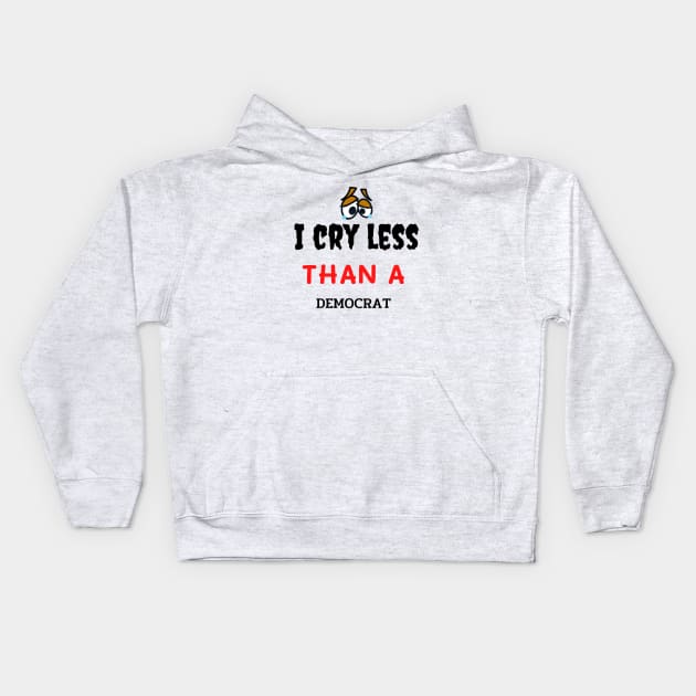 I Cry Less Than a Democrat gift Kids Hoodie by AE Desings Digital